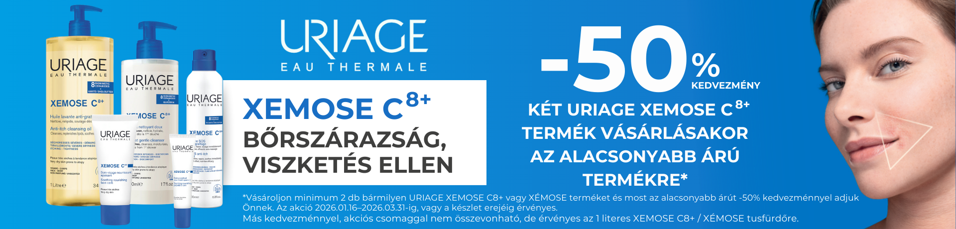 Uriage xemose c8+ 2 termék 50% az alacsonyabb értékű termékre 2026.01.16-2026.03.31-ig Uriage xemose c8+ 2 termék 50% az alacsonyabb értékű termékre 2026.01.16-2026.03.31-ig